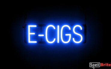 E CIGS sign, featuring LED lights that look like neon E CIGS signs
