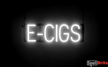 E CIGS sign, featuring LED lights that look like neon E CIGS signs