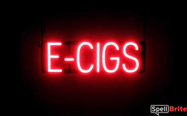 E CIGS sign, featuring LED lights that look like neon E CIGS signs