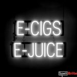 E CIGS E JUICE sign, featuring LED lights that look like neon E CIGS E JUICE signs