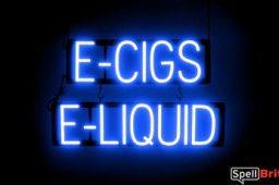 E CIGS E LIQUID sign, featuring LED lights that look like neon E CIGS E LIQUID signs