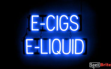 E CIGS E LIQUID sign, featuring LED lights that look like neon E CIGS E LIQUID signs