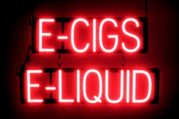 E-CIGS E-LIQUID LED lighted signs that look like neon signs for your business