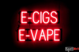 E-CIGS E-VAPE LED sign that looks like neon lighted signs for your business