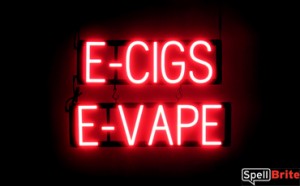 E-CIGS E-VAPE LED sign that looks like neon lighted signs for your business