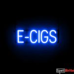 E CIGS sign, featuring LED lights that look like neon E CIGS signs