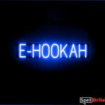 E HOOKAH sign, featuring LED lights that look like neon E HOOKAH signs