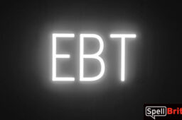 EBT Sign - SpellBrite's LED Sign Alternative to Neon EBT Signs for Businesses in White