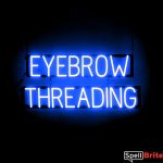 EYEBROW THREADING sign, featuring LED lights that look like neon EYEBROW THREADING signs
