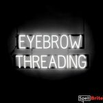 EYEBROW THREADING sign, featuring LED lights that look like neon EYEBROW THREADING signs