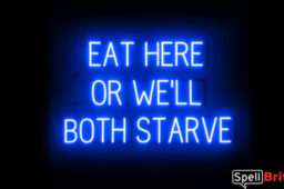 EAT HERE OR WELL BOTH STARVE sign, featuring LED lights that look like neon EAT HERE OR WELL BOTH STARVE signs