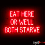 EAT HERE OR WELL BOTH STARVE sign, featuring LED lights that look like neon EAT HERE OR WELL BOTH STARVE signs
