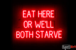 EAT HERE OR WELL BOTH STARVE sign, featuring LED lights that look like neon EAT HERE OR WELL BOTH STARVE signs