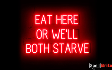 EAT HERE OR WELL BOTH STARVE sign, featuring LED lights that look like neon EAT HERE OR WELL BOTH STARVE signs