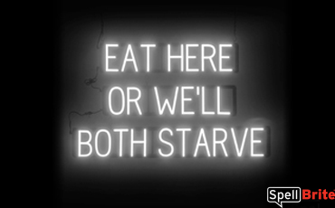 EAT HERE OR WELL BOTH STARVE sign, featuring LED lights that look like neon EAT HERE OR WELL BOTH STARVE signs