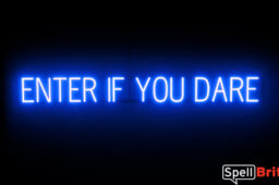ENTER IF YOU DARE Sign – SpellBrite’s LED Sign Alternative to Neon ENTER IF YOU DARE Signs for Businesses in Blue