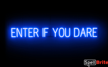 ENTER IF YOU DARE sign, featuring LED lights that look like neon ENTER IF YOU DARE signs