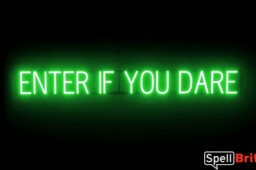 ENTER IF YOU DARE Sign – SpellBrite’s LED Sign Alternative to Neon ENTER IF YOU DARE Signs for Businesses in Green