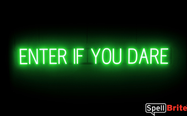 ENTER IF YOU DARE sign, featuring LED lights that look like neon ENTER IF YOU DARE signs