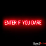 ENTER IF YOU DARE sign, featuring LED lights that look like neon ENTER IF YOU DARE signs