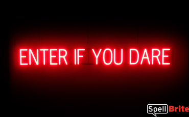 ENTER IF YOU DARE sign, featuring LED lights that look like neon ENTER IF YOU DARE signs