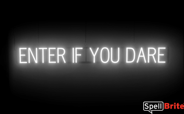 ENTER IF YOU DARE sign, featuring LED lights that look like neon ENTER IF YOU DARE signs