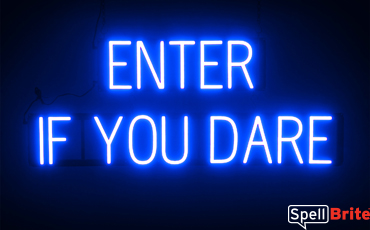 ENTER IF YOU DARE sign, featuring LED lights that look like neon ENTER IF YOU DARE signs