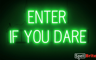 ENTER IF YOU DARE sign, featuring LED lights that look like neon ENTER IF YOU DARE signs