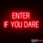 ENTER IF YOU DARE Sign – SpellBrite’s LED Sign Alternative to Neon ENTER IF YOU DARE Signs for Businesses in Red