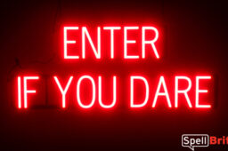 ENTER IF YOU DARE sign, featuring LED lights that look like neon ENTER IF YOU DARE signs