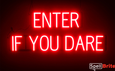 ENTER IF YOU DARE sign, featuring LED lights that look like neon ENTER IF YOU DARE signs