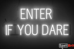 ENTER IF YOU DARE sign, featuring LED lights that look like neon ENTER IF YOU DARE signs