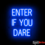 ENTER IF YOU DARE sign, featuring LED lights that look like neon ENTER IF YOU DARE signs