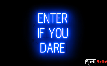 ENTER IF YOU DARE sign, featuring LED lights that look like neon ENTER IF YOU DARE signs