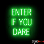 ENTER IF YOU DARE sign, featuring LED lights that look like neon ENTER IF YOU DARE signs