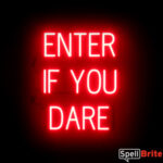 ENTER IF YOU DARE sign, featuring LED lights that look like neon ENTER IF YOU DARE signs