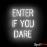 ENTER IF YOU DARE sign, featuring LED lights that look like neon ENTER IF YOU DARE signs