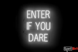 ENTER IF YOU DARE sign, featuring LED lights that look like neon ENTER IF YOU DARE signs