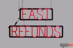 FAST REFUNDS sign, featuring LED lights that look like neon FAST REFUNDS signs