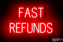 FAST REFUNDS sign, featuring LED lights that look like neon FAST REFUNDS signs