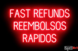 FAST REFUNDS RAPIDOS sign, featuring LED lights that look like neon FAST REFUNDS RAPIDOS signs