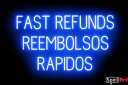 FAST REFUNDS RAPIDOS sign, featuring LED lights that look like neon FAST REFUNDS RAPIDOS signs