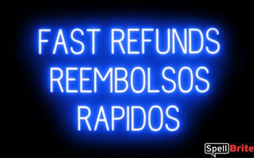 FAST REFUNDS RAPIDOS sign, featuring LED lights that look like neon FAST REFUNDS RAPIDOS signs