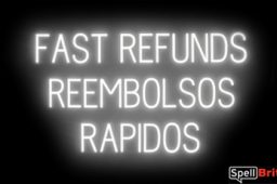 FAST REFUNDS RAPIDOS sign, featuring LED lights that look like neon FAST REFUNDS RAPIDOS signs