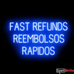 FAST REFUNDS RAPIDOS sign, featuring LED lights that look like neon FAST REFUNDS RAPIDOS signs