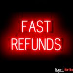 FAST REFUNDS sign, featuring LED lights that look like neon FAST REFUNDS signs