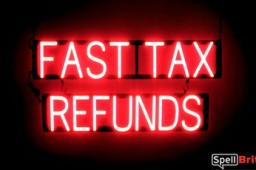 FAST TAX REFUNDS sign, featuring LED lights that look like neon FAST TAX REFUNDS signs