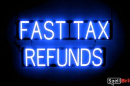 FAST TAX REFUNDS sign, featuring LED lights that look like neon FAST TAX REFUNDS signs