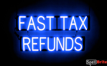 FAST TAX REFUNDS sign, featuring LED lights that look like neon FAST TAX REFUNDS signs