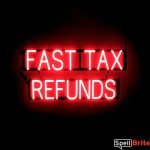 FAST TAX REFUNDS sign, featuring LED lights that look like neon FAST TAX REFUNDS signs
